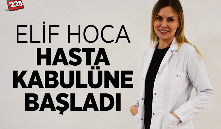 ELİF HOCA HASTA KABULÜNE BAŞLADI