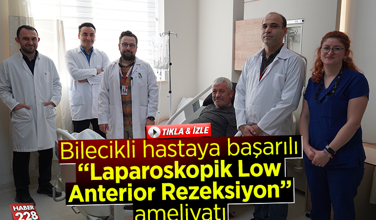 Bilecikli hastaya başarılı “Laparoskopik Low Anterior Rezeksiyon” ameliyatı