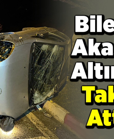 Bilecik Akasya Altında Takla Attı!
