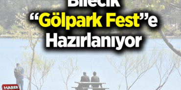 Bilecik-Golpark-Fest-hazirlaniyor