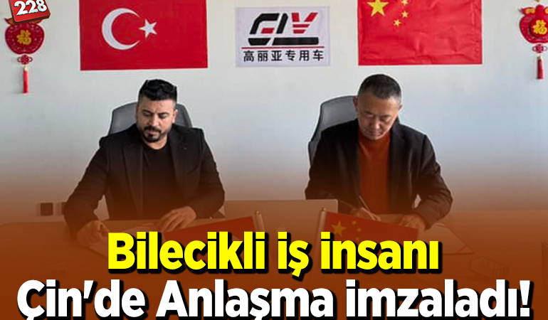 Bilecikli İş İnsanı Çin’de Anlaşma İmzaladı!