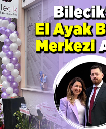 Bilecik'te El Ayak Bakım Merkezi Açıldı