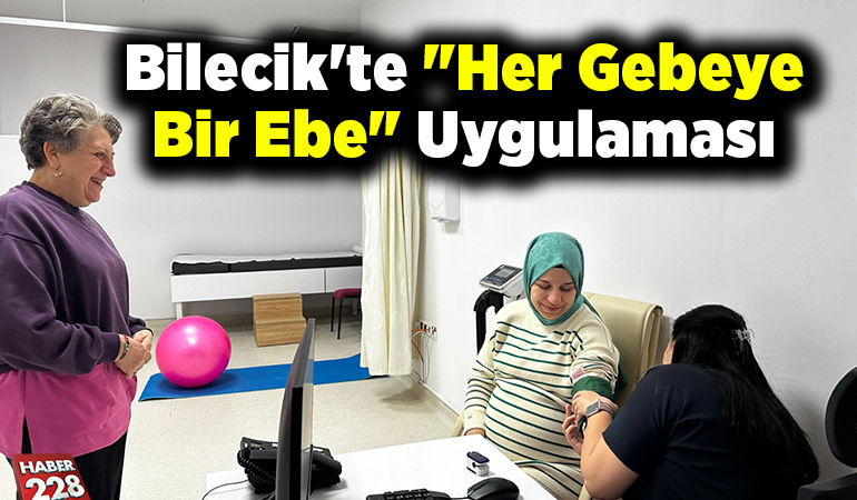 Bilecik’te “Her gebeye bir ebe” uygulaması