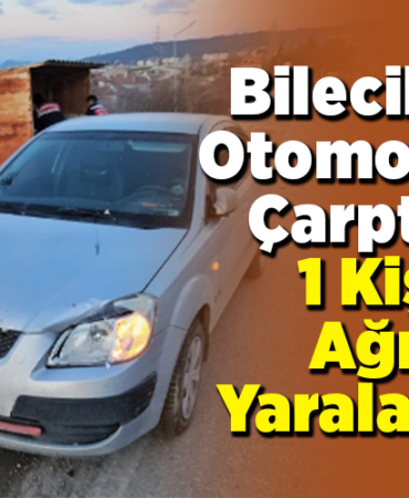 Bilecik'te Otomobil Çarptığı 1 Kişi Ağır Yaralandı!