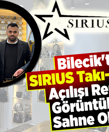 Bilecik'te SIRIUS Takı-Çanta Açılışı Renkli Görüntülere Sahne Oldu!