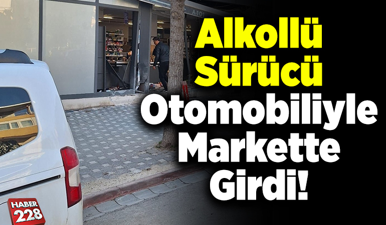 Alkollü sürücü otomobiliyle markette çarptı