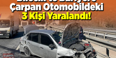 Bilecik'te bariyere çarpan otomobildeki 3 kişi yaralandı