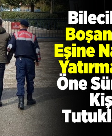 Bilecik'te boşandığı eşine nafaka yatırmadığı öne sürülen kişi tutuklandı