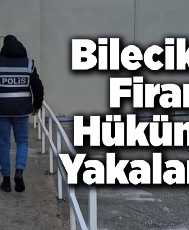 Bilecik'te firarı hükümlü yakalandı