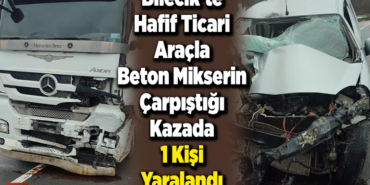 Bilecik'te hafif ticari araçla beton mikserin çarpıştığı kazada 1 kişi yaralandı