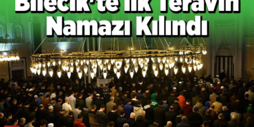Bilecik'te ilk teravih namazı kılındı