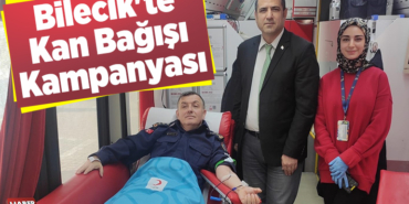 Bilecik'te kan bağışı kampanyası başlatıldı