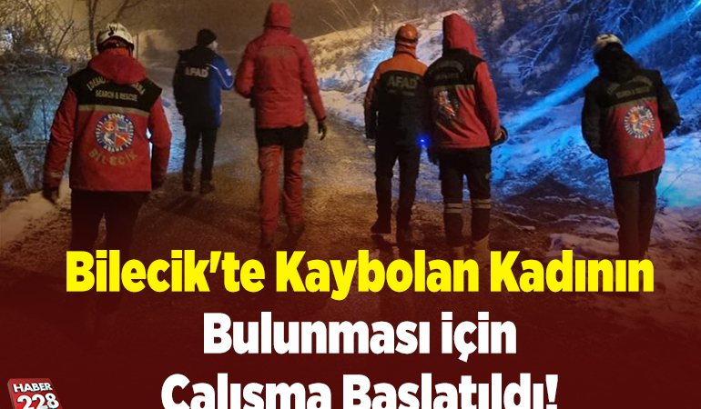 Bilecik’te kaybolan kadının bulunması için çalışma başlatıldı