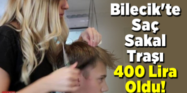 Bilecik'te saç sakal traşı 400 lira oldu