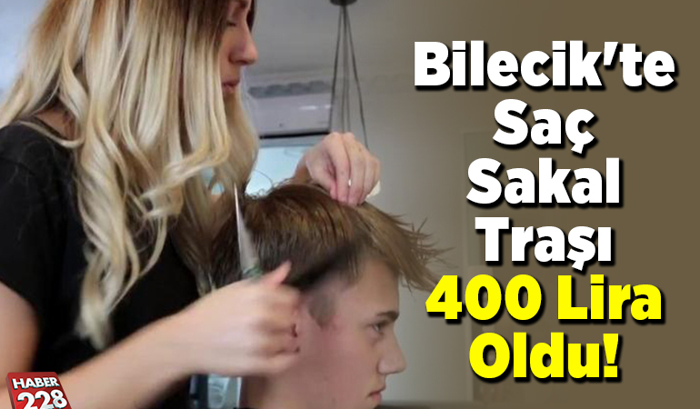 Bilecik’te saç sakal traşı 400 lira oldu