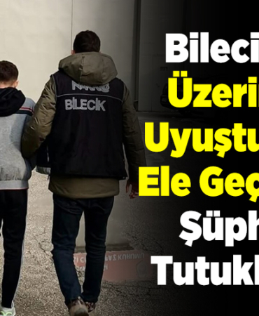 Bilecik'te üzerinde uyuşturucu ele geçirilen şüpheli tutuklandı