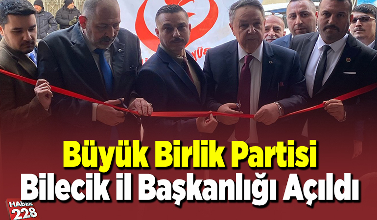 Büyük Birlik Partisi Bilecik İl Başkanlığı Açıldı