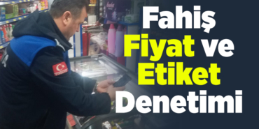Fahiş fiyat ve etiket denetimi