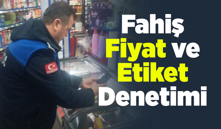 Fahiş fiyat ve etiket denetimi