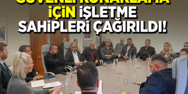 GÜVENLİ KONAKLAMA İÇİN İŞLETME SAHİPLERİ ÇAĞIRILDI!