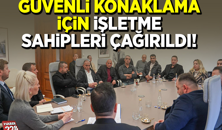 GÜVENLİ KONAKLAMA İÇİN İŞLETME SAHİPLERİ ÇAĞIRILDI!
