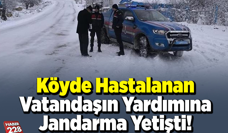 Köyde Hastalanan Vatandaşın Yardımına Jandarma Yetişti!