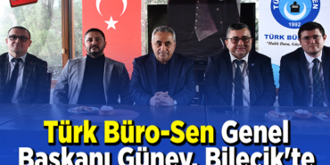 Türk Büro-Sen Genel Başkanı Güney, Bilecik'te