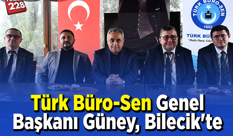 Türk Büro-Sen Genel Başkanı Güney, Bilecik’te