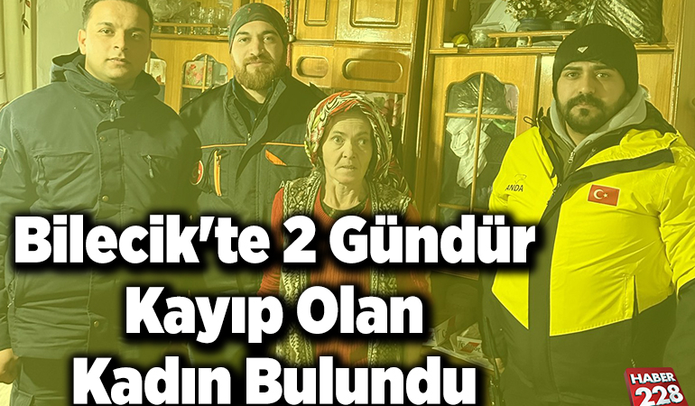 Bilecik’te 2 gündür kayıp olan kadın bulundu