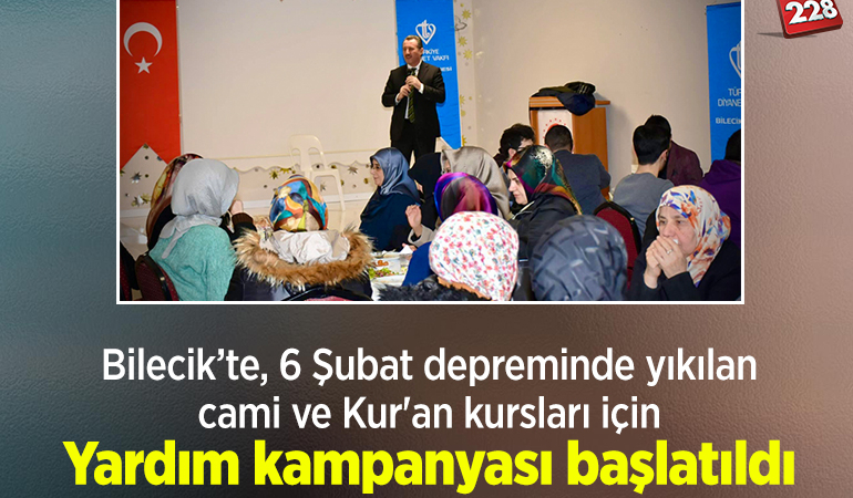 Bilecik’te, 6 Şubat depreminde yıkılan cami ve Kur’an kursları için yardım kampanyası