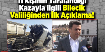 11 Kişinin Yaralandığı Kazayla İlgili Bilecik Valiliğinden İlk Açıklama!