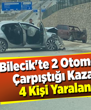 Bilecik'te 2 Otomobilin Çarpıştığı Kazada 4 Kişi Yaralandı!