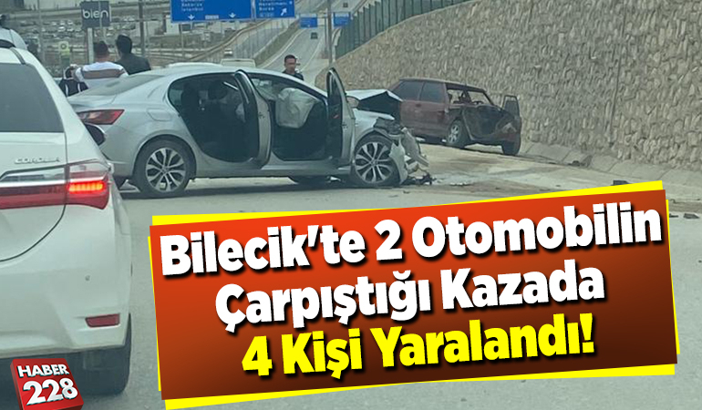 Bilecik’te 2 Otomobilin Çarpıştığı Kazada 4 Kişi Yaralandı!