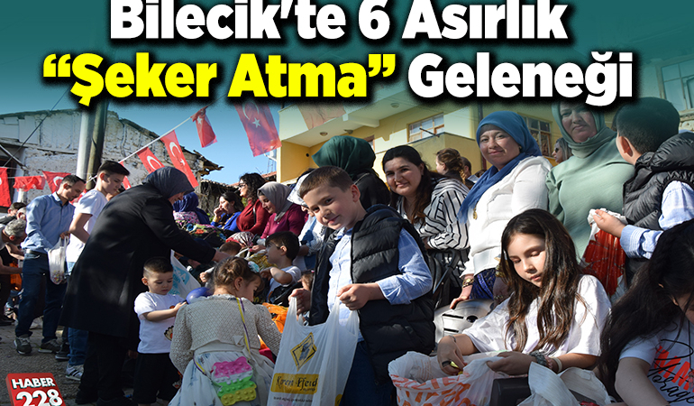 Bilecik’te 6 asırlık “şeker atma” geleneği