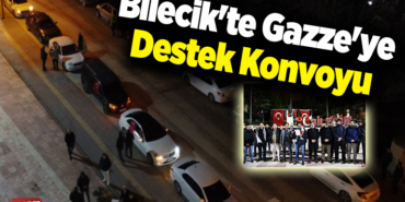 Bilecik'te Gazze'ye Destek Konvoyu