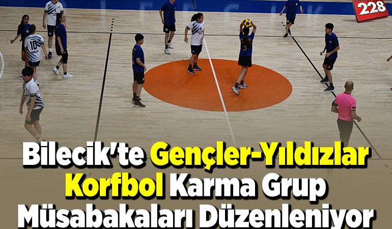 Bilecik’te Gençler-Yıldızlar Korfbol Karma Grup Müsabakaları düzenleniyor