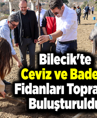 Bilecik'te ceviz ve badem fidanları toprakla buluşturuldu
