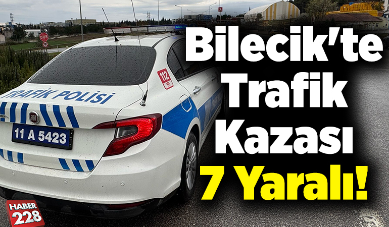 Bilecik’te trafik kazası 7 yaralı!