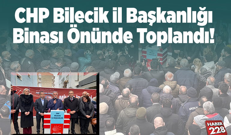 CHP Bilecik İl başkanlığı binası önünde toplandı!