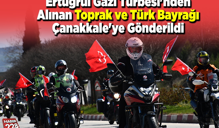 Ertuğrul Gazi Türbesi’nden alınan toprak ve Türk bayrağı Çanakkale’ye gönderildi