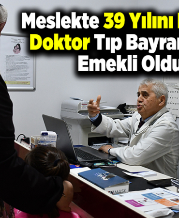 Meslekte 39 yılını deviren doktor Tıp Bayramı'nda emekli oldu