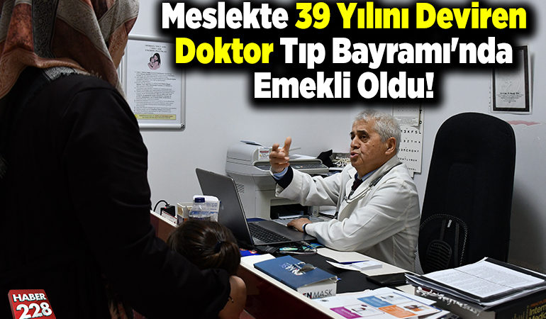 Meslekte 39 yılını deviren doktor Tıp Bayramı’nda emekli oldu