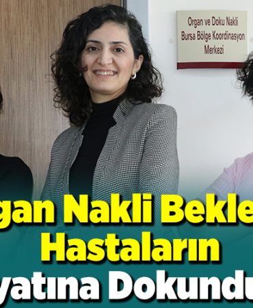 Organ nakli bekleyen hastaların hayatına dokundular