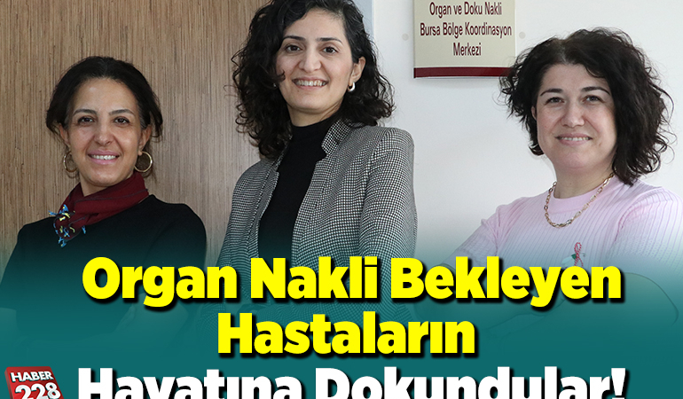 Organ nakli bekleyen hastaların hayatına dokundular