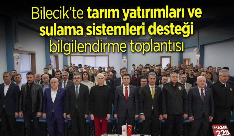 Bilecik’te tarım yatırımları ve sulama sistemleri desteği bilgilendirme toplantısı