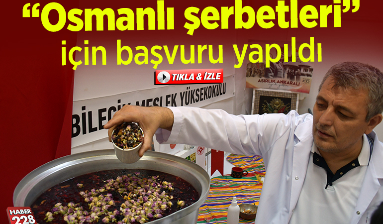 “Osmanlı şerbetleri”nin geleneksel ürün adı olması için başvuru yapıldı