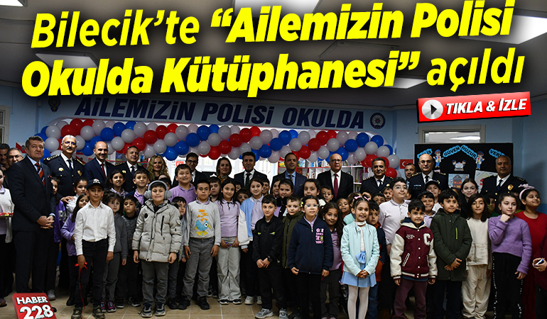 Bilecik’te “Ailemizin Polisi Okulda Kütüphanesi” açıldı