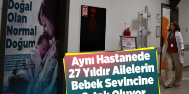 Aynı hastanede 27 yıldır ailelerin bebek sevincine ortak oluyor