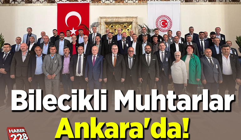 Bilecikli Muhtarlar Ankara’da!