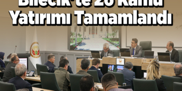 Bilecik'te 26 kamu yatırımı tamamlandı